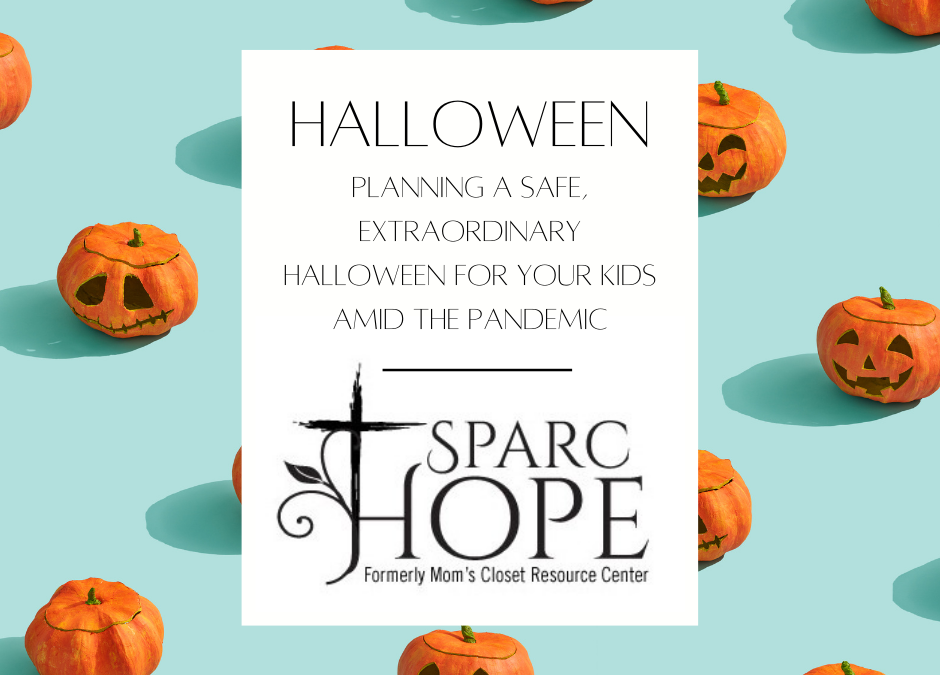 SPARC Hope: Planning a Safe, Extraordinary Halloween for Your Kids Amid the Pandemic