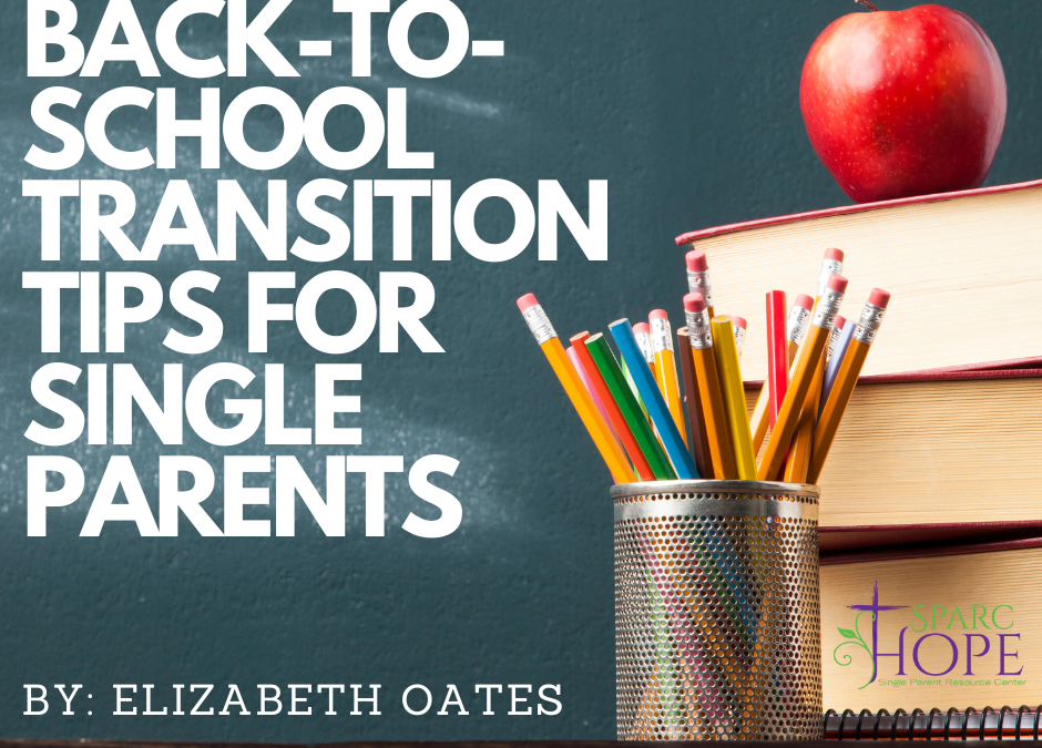 BACK-TO-SCHOOL TRANSITION TIPS FOR SINGLE PARENTS