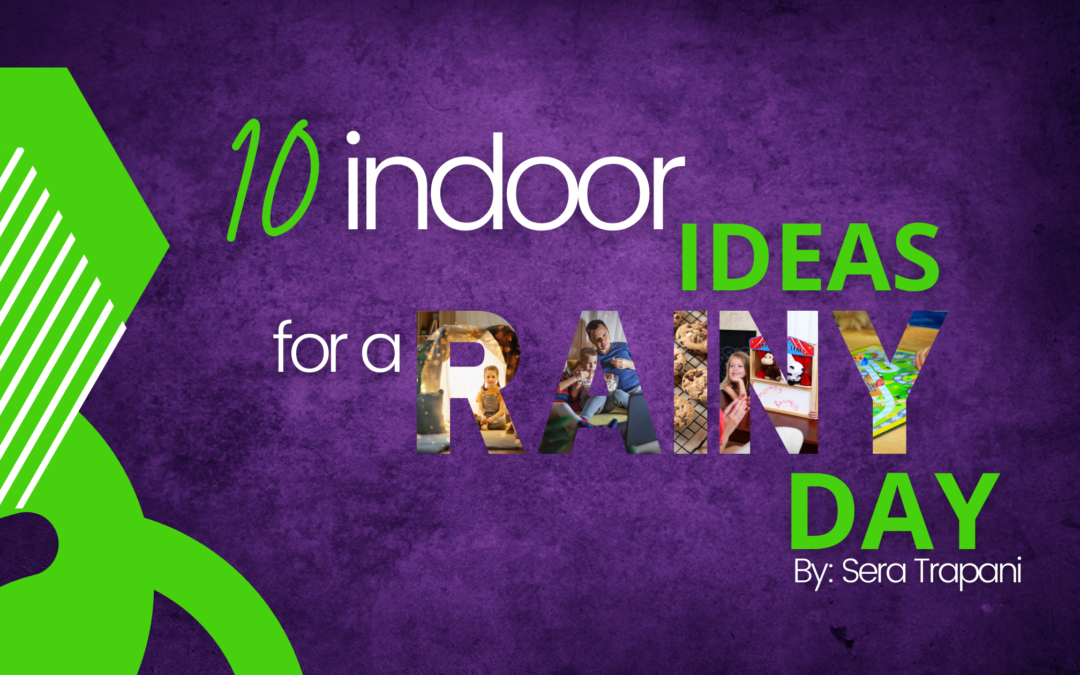 10 Indoor Ideas for Rainy Days