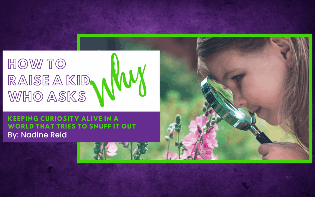 How to Raise a Kid Who Asks Why